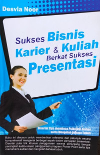 Image of Sukses bisnis karier & kuliah berkat sukses presentasi