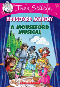 Image of Thea Stilton : Mouseford Academy A Mouseford Musical
